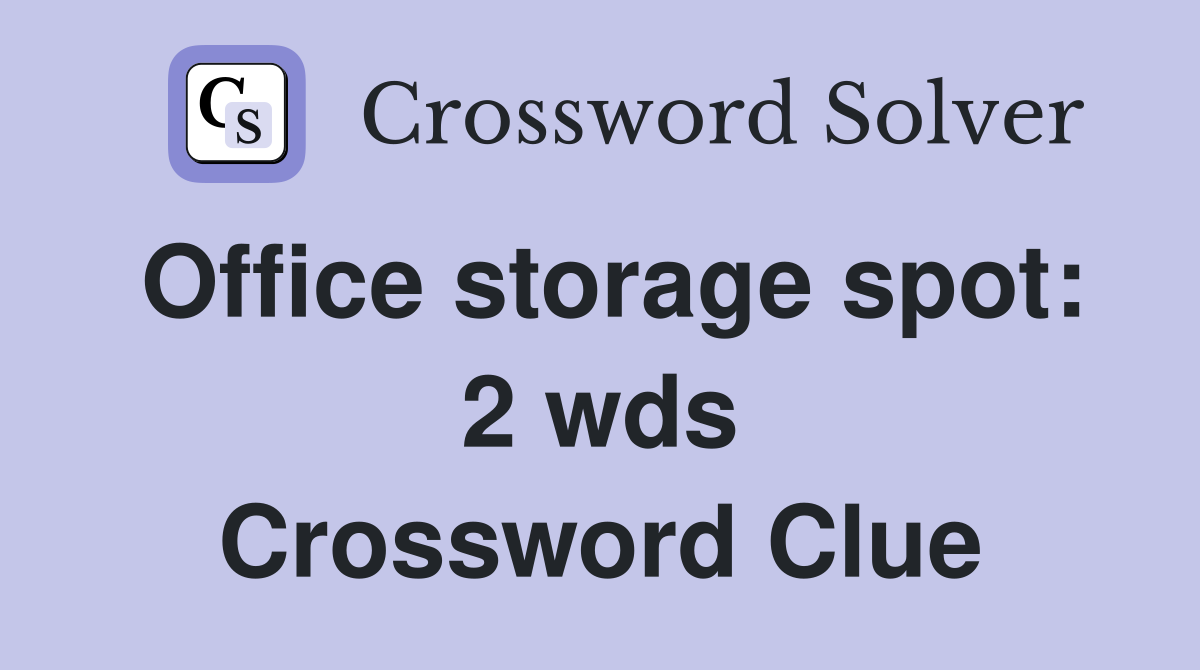 Office storage spot 2 wds. Crossword Clue Answers Crossword Solver